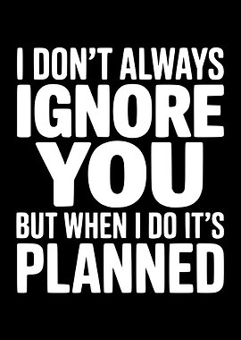 Funny Planned Ignoring Text Art