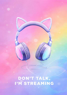 Cat Ear Headphones 'Don't Talk, I'm Streaming'