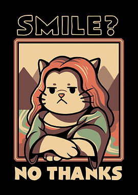 Smile No Thanks Monalisa Cat