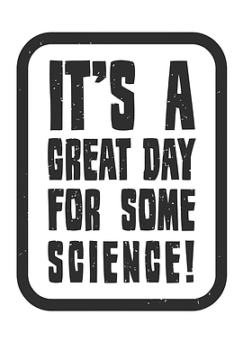 It's a great day for science!