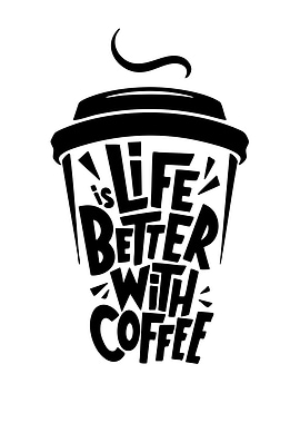 Life is Better With Coffee Typography