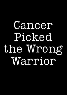 Cancer Picked the Wrong Warrior