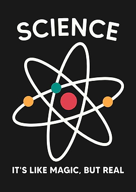 Science It's Like Magic But Real