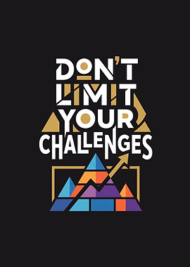 Don't Limit Your Challenges Motivational Art