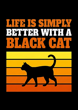 Life is Better with a Black Cat