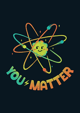 You Matter Atom Science