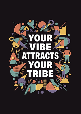 Your Vibe Attracts Your Tribe
