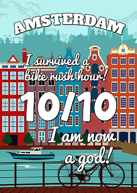 Amsterdam Netherlands 10/10 I Survived Bike Rush Hour I Am Now A God Funny Poster
