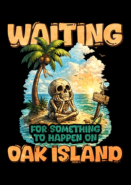 Waiting for something to happen Oak Island