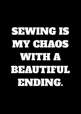 Sewing is my chaos with a beautiful ending text art