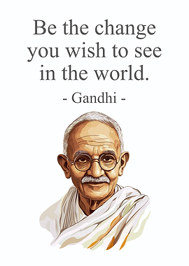Gandhi Quote Be the change you wish to see