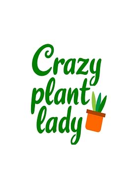 Crazy Plant Lady