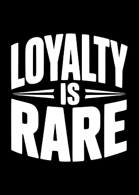 Loyalty Is Rare Text Art