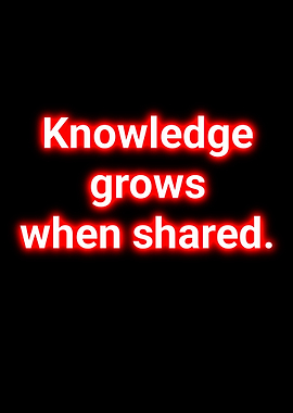 Knowledge Grows When Shared Quote