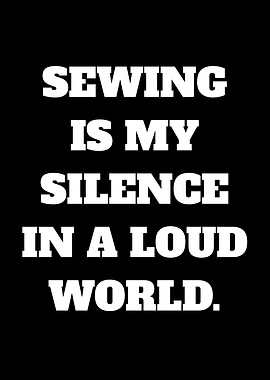 Sewing is my silence in a loud world text art