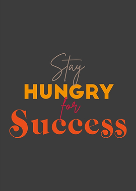 Stay Hungry for Success motivational text