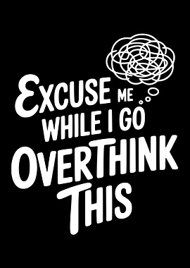 Excuse me while I go overthink this