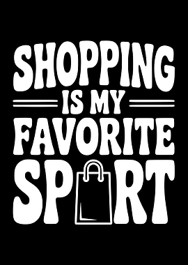 Shopping is my favorite sport