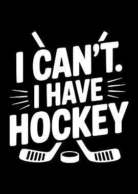 I Can't I Have Hockey Text Art