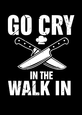 Go Cry In The Walk In Chef Knives