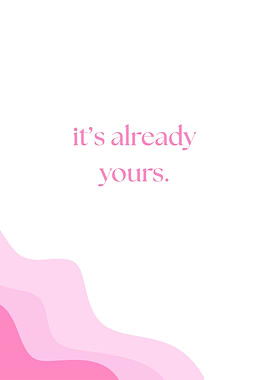 It's Already Yours Text Art