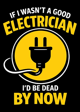 Funny Electrician Poster, If I Wasn't A Good Electrician Wall Art, Trade Humor Print