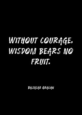 Courage and Wisdom Quote