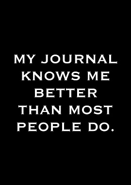 My Journal Knows Me Better Than Most People Do