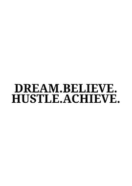 Dream Believe Hustle Achieve Text Art