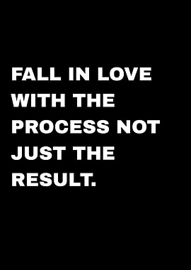 Motivational Mindset Quote - Fall in Love with the Process