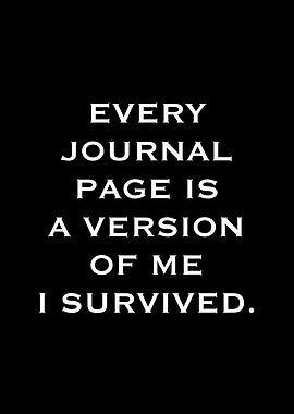 Every Journal Page Is A Version Of Me I Survived