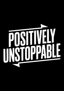 Positively Unstoppable Text Art