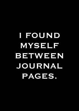 I Found Myself Between Journal Pages