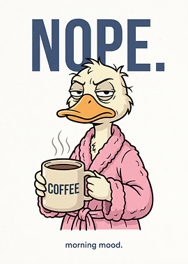 Nope Morning Mood Duck