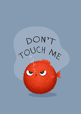 Grumpy Pufferfish 'Don't Touch Me'