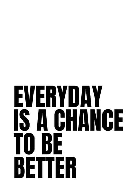 Everyday is a chance to be better quote
