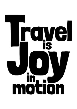 Travel is Joy in Motion