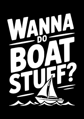 Wanna Do Boat Stuff?