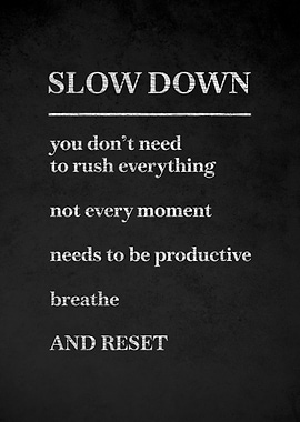 Slow Down Inspirational Text