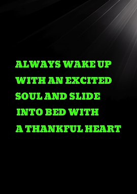 ALWAYS WAKE UP WITH AN EXCITED SOUL - Inspirational Quote