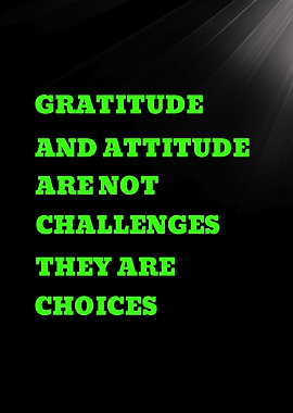 Gratitude and Attitude are Choices