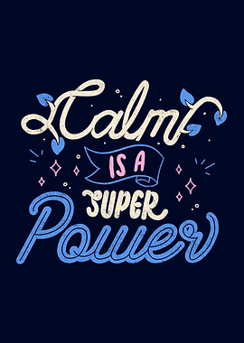 Calm is a Super Power