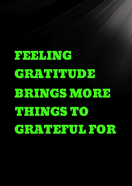 Feeling Gratitude Brings More Things to be Grateful For