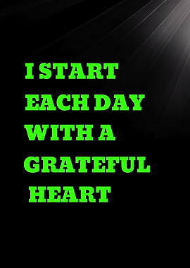 I START EACH DAY WITH A GRATEFUL HEART - Inspirational Quote