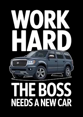 Work Hard, Boss Needs New Car
