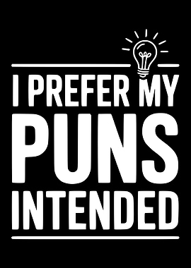 I Prefer My Puns Intended