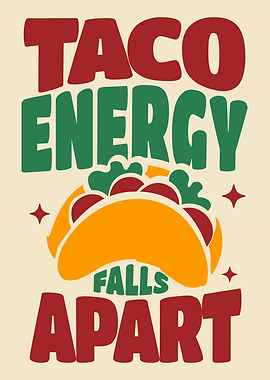 Taco Energy Poster – Cinco de Mayo Funny Food Humor Art