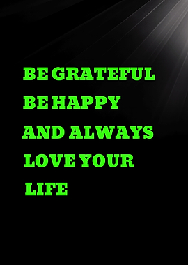 BE GRATEFUL BE HAPPY - Inspirational Quote