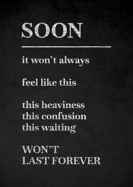 Soon It Won't Always Feel Like This