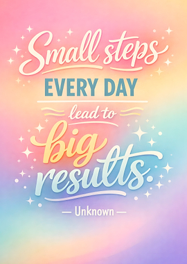 Small steps lead to big results quote